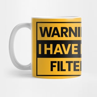 Warning I Have No Filter Funny Sarcasm Mug